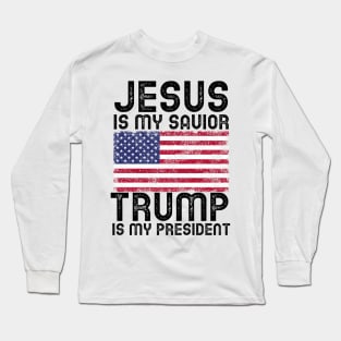 Jesus Is My Savior - Trump Is My President Long Sleeve T-Shirt